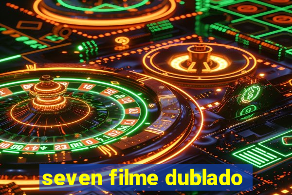 seven filme dublado